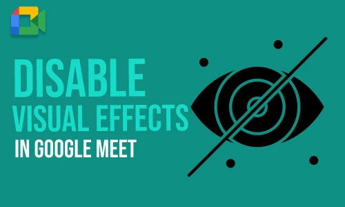 How to Disable Visual Effects in Google Meet
